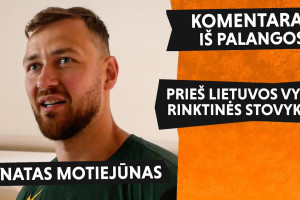 Donato Motiejūno komentaras atvykus į Lietuvos rinktinės stovyklą